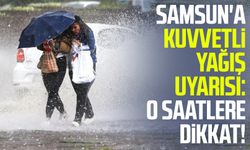 Samsun'a kuvvetli yağış uyarısı: O saatlere dikkat!