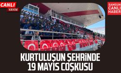 Kurtuluşun şehri Samsun'da 19 Mayıs coşkusu!