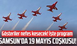 Samsun'da 19 Mayıs programı! Gösteriler nefes kesecek