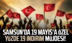 Samsun'da 19 Mayıs'a özel yüzde 19 indirim müjdesi!