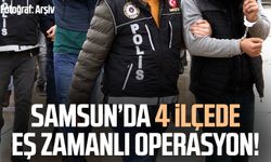 Canik, İlkadım, Atakum ve Çarşamba'da eş zamanlı operasyon!