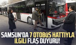 Samsun'da 7 otobüs hattıyla ilgili flaş duyuru!