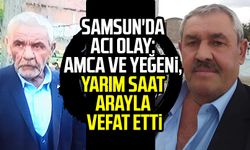 Samsun'da acı olay: Nazif Çiftçi ve Muammer Çiftçi hayatını kaybetti
