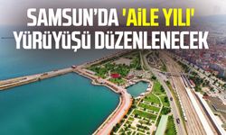 Samsun’da 'Aile Yılı' yürüyüşü düzenlenecek