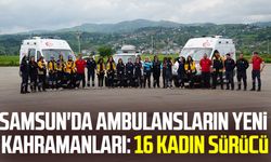 Samsun'da ambulansların yeni kahramanları: 16 kadın sürücü