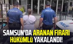 Samsun'da aranan firari hükümlü yakalandı! 10 yıl cezası var