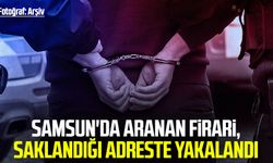 Samsun'da aranan firari, saklandığı adreste yakalandı