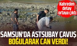 Samsun'da Astsubay Çavuş Hakan Fidan boğularak can verdi! Kahreden detay ortaya çıktı
