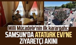 Milli Mücadele'nin ilk karargahı: Samsun'da Atatürk Evi'ne ziyaretçi akını