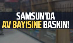 Samsun'da av bayisine baskın!