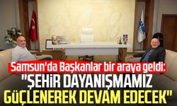 Samsun'da Başkanlar bir araya geldi: "Şehir dayanışmamız güçlenerek devam edecek"