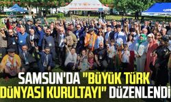 Türk dünyasının kalbi Samsun’da attı