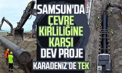 Samsun'da çevre kirliliğine karşı dev proje