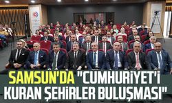 Samsun'da "Cumhuriyet'i Kuran Şehirler Buluşması"