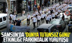 Samsun’da 'Dünya Tütünsüz Günü' etkinliği: Farkındalık yürüyüşü