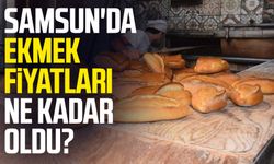 Samsun'da ekmek fiyatları ne kadar oldu?