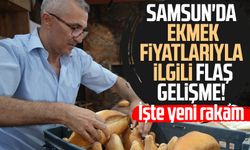 Samsun'da ekmek fiyatlarıyla ilgili flaş gelişme!