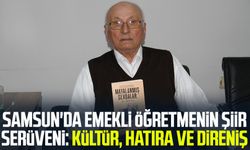 Samsun'da emekli öğretmenin şiir serüveni: Kültür, hatıra ve direniş