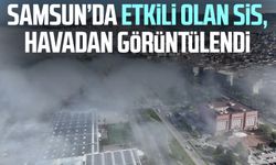 Samsun’da etkili olan sis, havadan görüntülendi