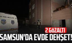 Samsun'da evde dehşet: 2 gözaltı