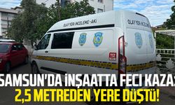 Samsun'da inşaatta feci kaza: 2,5 metreden yere düştü!
