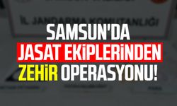 Samsun'da JASAT ekiplerinden zehir operasyonu!