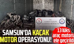 Samsun'da kaçak motor operasyonu!