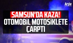 Samsun Çarşamba'da kaza! Otomobil motosiklete çarptı