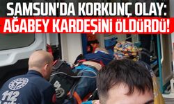 Samsun'da korkunç olay: Ağabey kardeşini öldürdü!