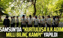 Samsun'da "Kurtuluşa İlk Adım Milli Bilinç Kampı" yapıldı