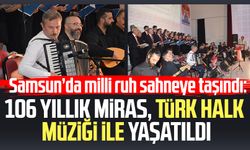 Samsun’da milli ruh sahneye taşındı: 106 yıllık miras, Türk Halk Müziği ile yaşatıldı