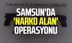 Samsun'da 'Narko Alan' operasyonu!