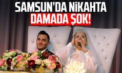 Samsun’da nikahta damada şok!