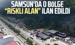 Samsun'da o bölge "riskli alan" ilan edildi