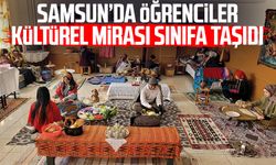 Samsun’da öğrenciler kültürel mirası sınıfa taşıdı