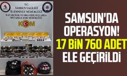 Samsun'da operasyon! 17 bin 760  adet ele geçirildi