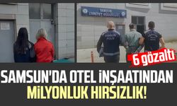 Samsun'da otel inşaatından milyonluk hırsızlık!