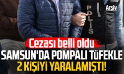 Samsun'da pompalı tüfekle 2 kişiyi yaralamıştı! Cezası belli oldu
