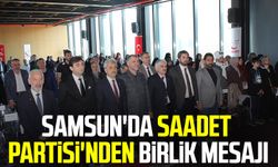 Samsun'da Saadet Partisi'nden birlik mesajı