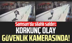 Samsun'da silahlı saldırı: Korkunç olay güvenlik kamerasında!