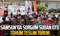 Samsun’da sorgum sudan otu tohum teslim töreni