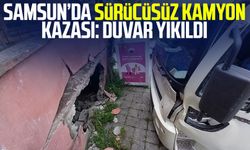 Samsun’da sürücüsüz kamyon kazası: Duvar yıkıldı