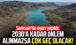 Samsun'da uyarı yapıldı: 2030’a kadar önlem alınmazsa çok geç olacak