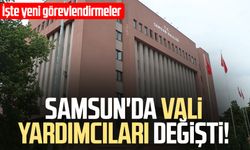Samsun'da vali yardımcıları değişti! İşte yeni görevlendirmeler