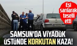 Samsun'da viyadük üstünde korkutan kaza: Eşi sarılarak teselli etti
