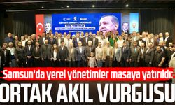 Samsun'da yerel yönetimler masaya yatırıldı: Ortak akıl vurgusu