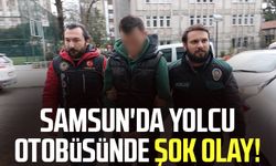 Samsun'da yolcu otobüsünde şok olay!