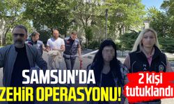 Samsun'da zehir operasyonu! 2 kişi tutuklandı