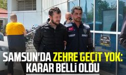 Samsun'da zehre geçit yok: Karar belli oldu