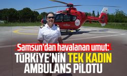 Samsun’dan havalanan umut: Türkiye’nin tek kadın ambulans pilotu